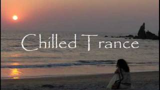 Chilled Trance Euphoric Mix [upl. by Gatias]