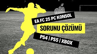 EA FC 25 KONSOL BAĞLANMA SORUNU ÇÖZÜMÜ  🔥 [upl. by Esinwahs]