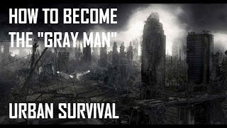 How to become the quotGray Manquot Urban Survival Black Scout Tutorials [upl. by Reedy52]