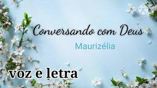 Conversando com Deus Maurizélia  Voz e Letra [upl. by Langston]