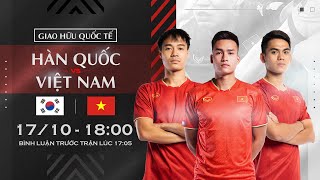 Trực tiếp Hàn Quốc  Việt Nam  Giao hữu Quốc tế [upl. by Staten137]