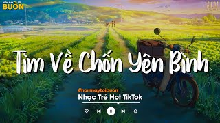 Nhiều Khi Ta Muốn Tìm Về Chốn Yên Bình  Sầu Tương Tư Họ Đâu Thương Em  Nhạc Trẻ Hay Nhất 2023 [upl. by Llennol]