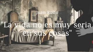 La vida no es muy seria en sus cosas cuento corto de Juan Rulfo [upl. by Marcie741]