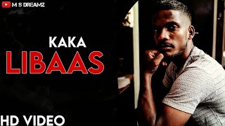 Libaas  Kaka Official video New Punjabi Songs 2020  Latest Punjabi Songs 2020 [upl. by Hceicjow]