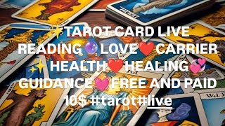 ✨TAROT CARD LIVE READING🔮LOVE❤️CARRIER ✨ HEALTH❤️HEALING💞GUIDANCE💓FREE AND PAID 10 tarotlive [upl. by Lunt621]