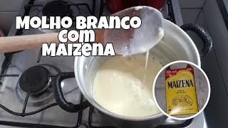 MOLHO BRANCO COM MAIZENA rápido e fácil [upl. by Aerbua]