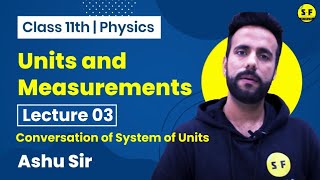 Class 11th Physics Units and measurements  Conversion of System of units Lec 3 with Ashu Sir [upl. by Celeste847]