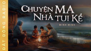 Nghe truyện ma  CHUYỆN MA NHÀ TÔI KỂ  Chuyện ma miền Tây Nguyễn Huy diễn đọc [upl. by Ellegna]