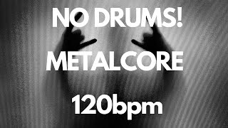 No Drums Modern Metalcore Backing 120bpm [upl. by Tallou261]