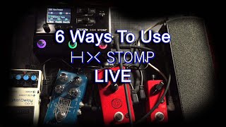 6 Ways To Use the Line 6 HX Stomp at a Live Gig [upl. by Ardnac]