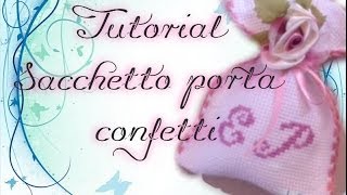 TUTORIAL FACCIAMO INSIEME UN SACCHETTO PORTA CONFETTI [upl. by Yhtir302]