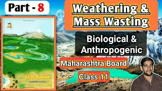 Chapter 2 Weathering and Mass Wasting Biological Anthropogenic std 11 Geography Maharashtra board [upl. by Ecydnak33]