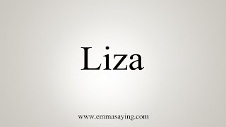 How To Say Liza [upl. by Nichol]