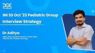 INI SS Oct 23 Pediatric Group Interview Strategy by Dr Aditya Gupta [upl. by Yrrum540]