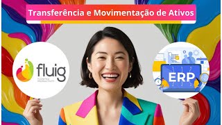 Transferência e Movimentação de Ativos Integração Fluig TOTVS e ERP para Sua Empresa [upl. by Anyak]