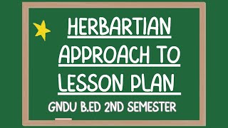 Herbartian Approach to Lesson Planning GNDU BEd 2nd Semester  Pedagogy of Mathematics Bed GNDU 2Y [upl. by Lienhard]