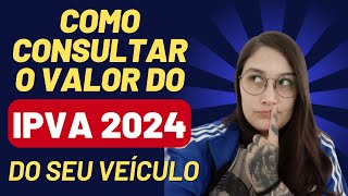 COMO CONSULTAR VALOR DO IPVA DO SEU VEÍCULO  2024 ATUALIZADO [upl. by Daenis]