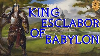 King Esclabor of Babylon  The Father of Palamedes Segwarides and Safir [upl. by Schwing]