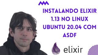 Instalando Elixir 113 no Linux Ubuntu 2004 com asdf [upl. by Ihp]