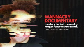 WANNACRY The Worlds Largest Ransomware Attack Documentary [upl. by Eiro100]