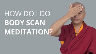 How Do I Do Body Scan Meditation with Yongey Mingyur Rinpoche [upl. by Joel]