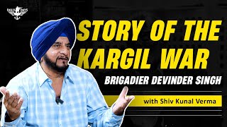 The Untold Story of the Kargil War with Brigadier Devinder Singh amp Shiv Kunal Verma  Fauji Days [upl. by Sverre]