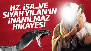 Hzİsa as Ve Siyah Yılanın İnanılmaz Hikayesi [upl. by Yahsal]