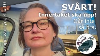 Nu ska innertaket upp i min camper van  mycket svårt och blev ganska fult 10 Campervanbygget [upl. by Eseuqram971]