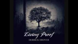 Living Proof  Derrick Drover [upl. by Laehcim]