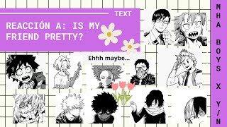 🤨 Is My Friend Pretty  MHA x YN [upl. by Milman509]