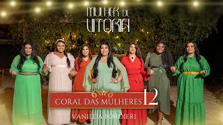 Vanilda Bordieri  Coral das Mulheres 12  Mulher de Vitória  Clipe Oficial  4K [upl. by Tranquada120]