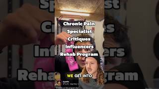 Chronic Pain Specialist Critiques influencers Rehab Program [upl. by Bekah]