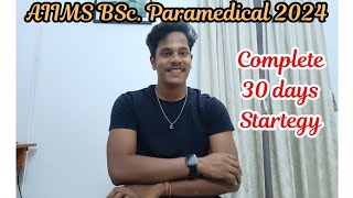 AIIMS BSc Paramedical 2024 Complete 30 Days Strategy [upl. by Netsud]