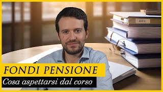 Cosa aspettarsi dal videocorso FONDI PENSIONE [upl. by Alue282]