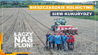 🌽 Kukurydza w Bieszczadach  Bieszczadzkie Rolnictwo  Siew kukurydzy  Top Nasiona [upl. by Athalee]