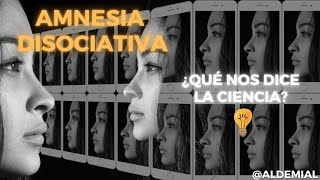 Amnesia disociativa ¿Qué nos dice la ciencia [upl. by Newnorb]