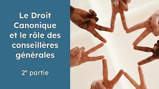 Le Droit Canonique et le rôle des conseillères générales  2ième partie [upl. by Matthus]