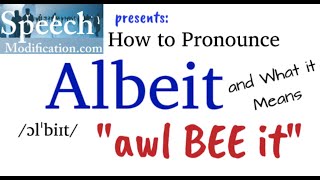 How to Pronounce Albeit and Albeit Meaning [upl. by Eissel584]