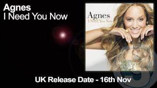 Agnes  I Need You Now Official UK Radio Edit [upl. by Alakam]