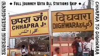 Chhapra To Dighwara ◆ Full Journey With All Stations Skip ◆ 13020 Bagh Express Kathgodam  Howrah [upl. by Krispin]