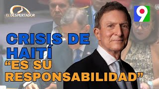 Álvarez Crisis de Haití “Es su responsabilidad”  El Despertador [upl. by Sandro]