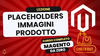 Placeholders Immagini prodotto  Magento Da Zero [upl. by Wendy962]