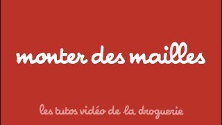 Monter des mailles  Les tutos de La Droguerie [upl. by Latihs]