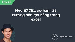 Học EXCEL cơ bản  23 Hướng dẫn tạo bảng trong excel [upl. by Susan568]