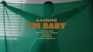 I’M BABY  AMBRÉ FT JVCK JAMES  VISUALIZER DIRECTED BY CIERRA NICHOLS [upl. by Adnicul210]