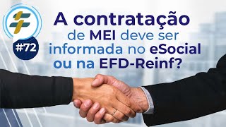 72 A contratação de MEI deve ser informada no eSocial ou na EFDReinf [upl. by Kahler242]