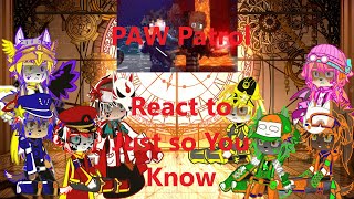 Paw Patrol react to Rainimator Part 4 Just so you knowGacha PAW PatrolMY Au [upl. by Ellmyer]