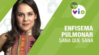 Enfisema Pulmonar 🏥💉 Sana que Sana  Tele VID [upl. by Enneyehc]