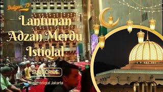 Adzan Merdu  Indahnya Lantunan Adzan Merdu Di Masjid Istiqlal [upl. by Orva]