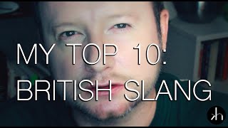 My Top 10  British slang words and expressions [upl. by Ymereg]